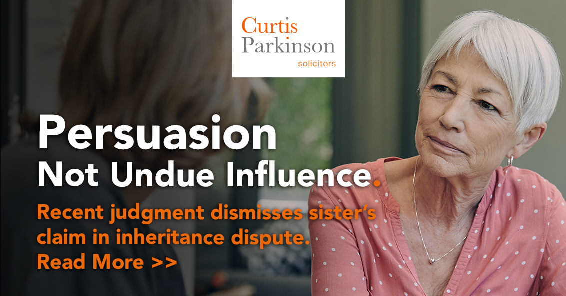 Recent Case Proves Persuasion Is Not Undue Influence Curtis Parkinson